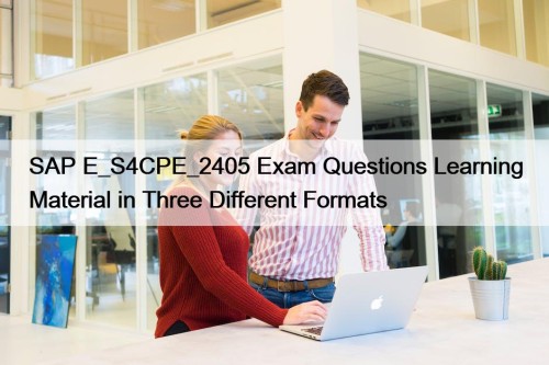 SAP E_S4CPE_2405 Exam Questions Learning Material in Three Different Formats