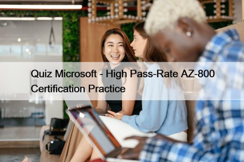 Quiz Microsoft - High Pass-Rate AZ-800 Certification Practice
