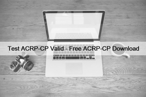 Test ACRP-CP Valid - Free ACRP-CP Download