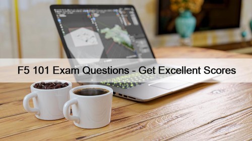 F5 101 Exam Questions - Get Excellent Scores