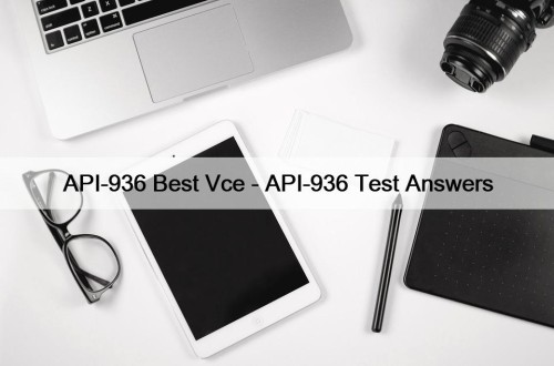 API-936 Best Vce - API-936 Test Answers