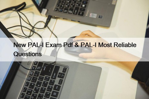 New PAL-I Exam Pdf & PAL-I Most Reliable Questions