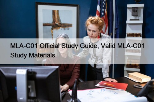 MLA-C01 Official Study Guide, Valid MLA-C01 Study Materials