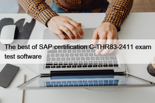 The best of SAP certification C-THR83-2411 exam test software