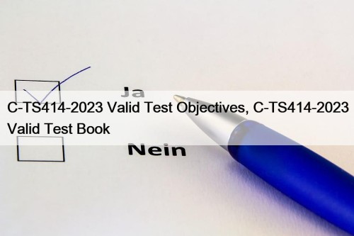 C-TS414-2023 Valid Test Objectives, C-TS414-2023 Valid Test Book