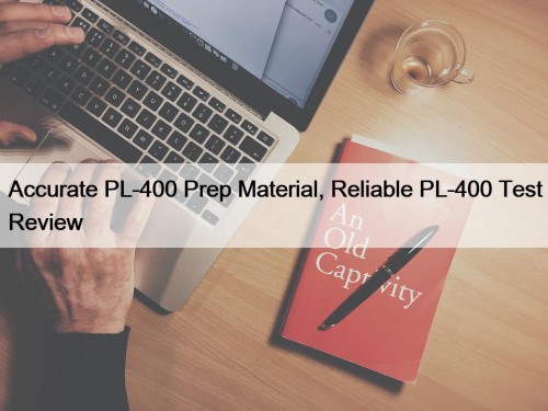 Accurate PL-400 Prep Material, Reliable PL-400 Test Review