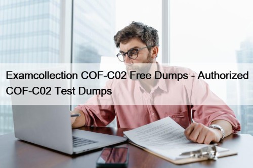 Examcollection COF-C02 Free Dumps - Authorized COF-C02 Test Dumps