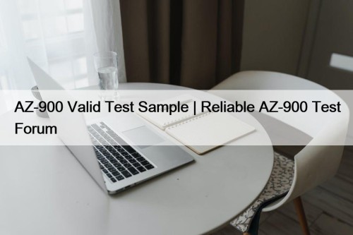AZ-900 Valid Test Sample | Reliable AZ-900 Test Forum