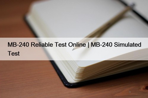 MB-240 Reliable Test Online | MB-240 Simulated Test