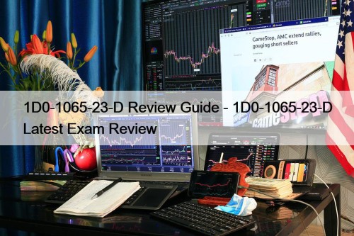 1D0-1065-23-D Review Guide - 1D0-1065-23-D Latest Exam Review