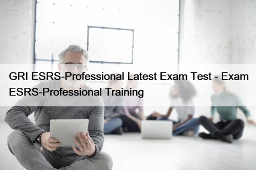 GRI ESRS-Professional Latest Exam Test - Exam ESRS-Professional Training
