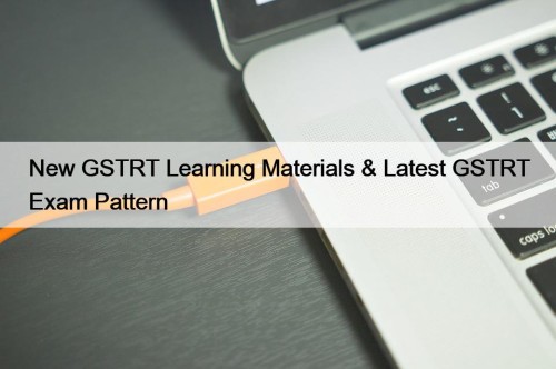 New GSTRT Learning Materials & Latest GSTRT Exam ...