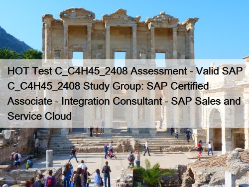 HOT Test C_C4H45_2408 Assessment - Valid SAP C_C4H45_2408 Study Group: SAP Certified Associate - Integration Consultant - SAP Sales and Service Cloud
