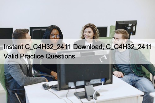 Instant C_C4H32_2411 Download, C_C4H32_2411 Valid Practice Questions