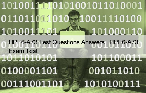 HPE6-A73 Test Questions Answers | HPE6-A73 Exam Test