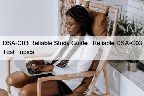 DSA-C03 Reliable Study Guide | Reliable DSA-C03 Test Topics
